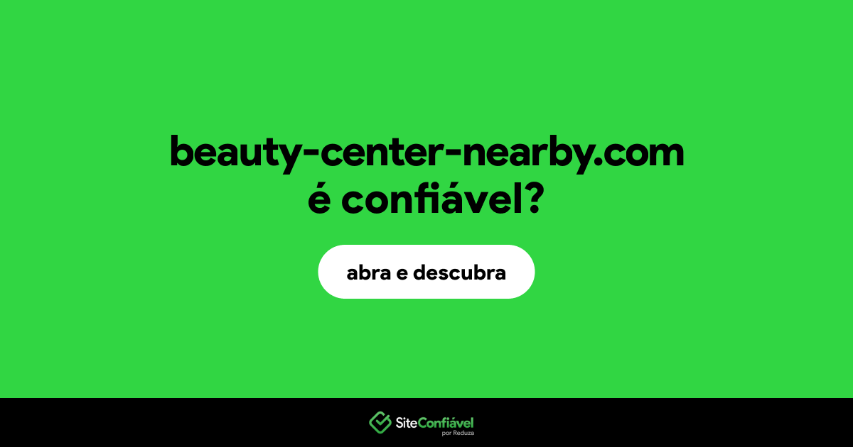 O site beauty-center-nearby.com é confiável?