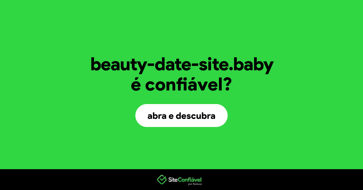 O site beauty-date-site.baby é confiável?