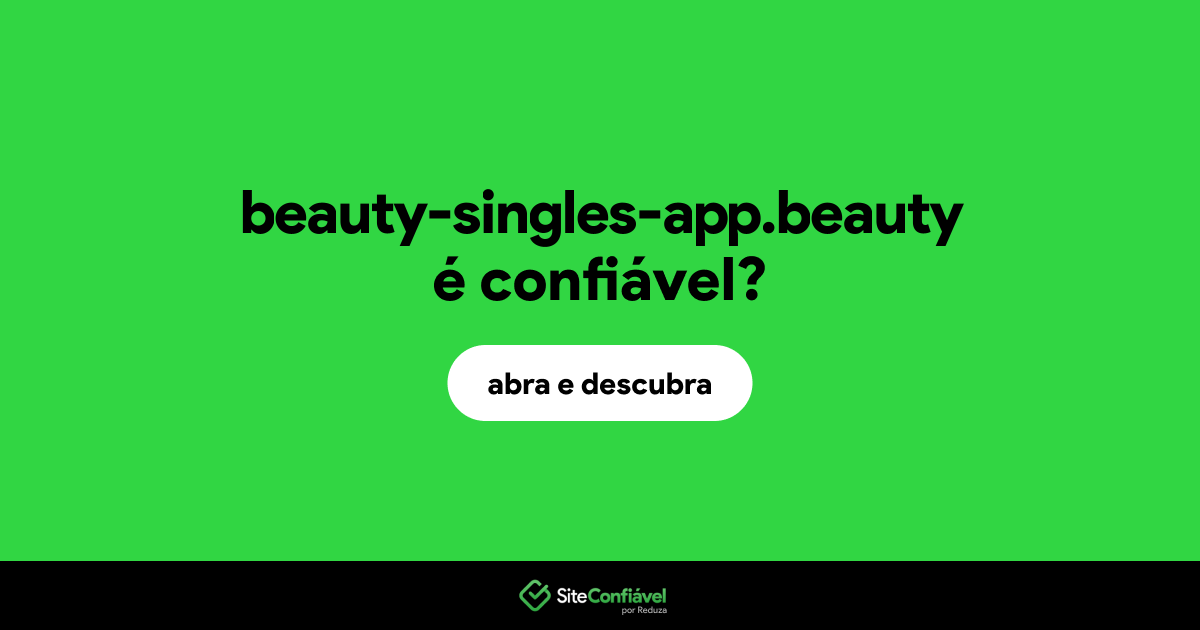 O site beauty-singles-app.beauty é confiável?