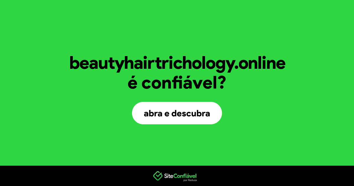 O site beautyhairtrichology.online é confiável?