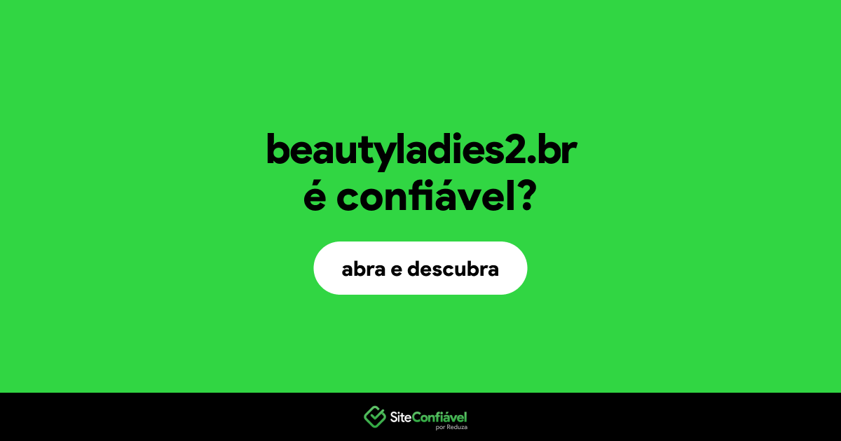 O site beautyladies2.br é confiável?