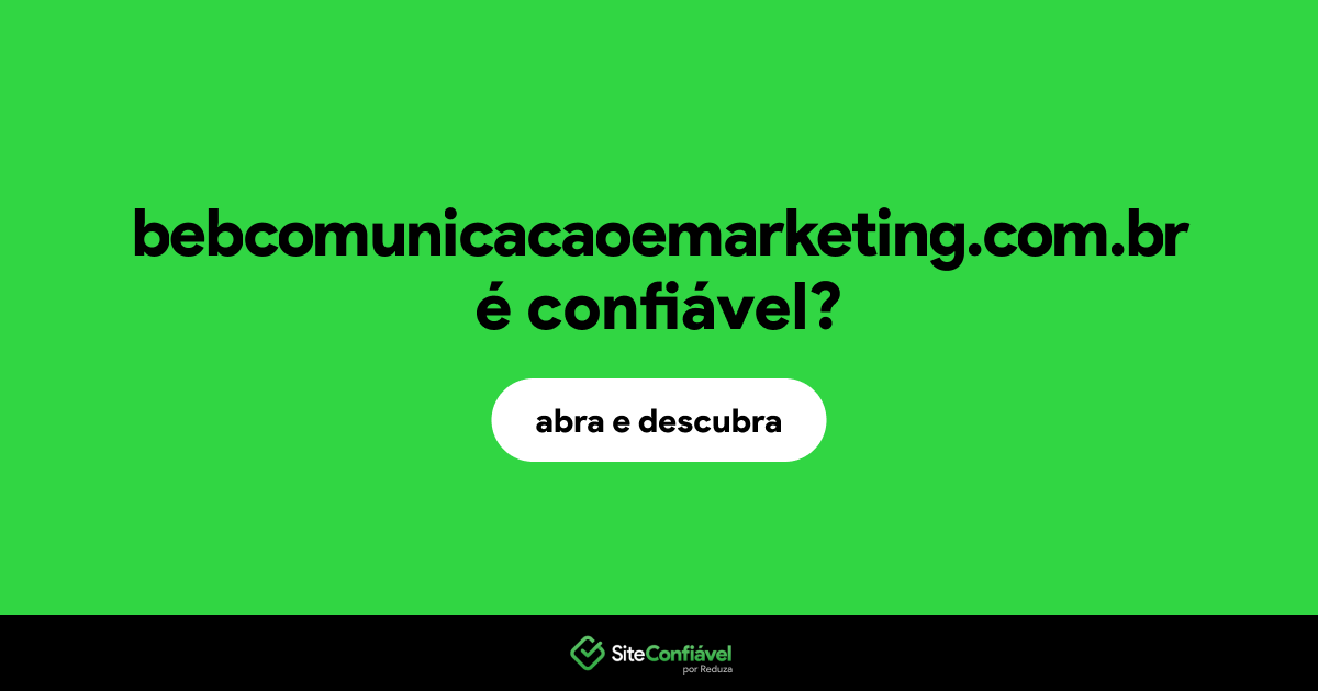 O site bebcomunicacaoemarketing.com.br é confiável?