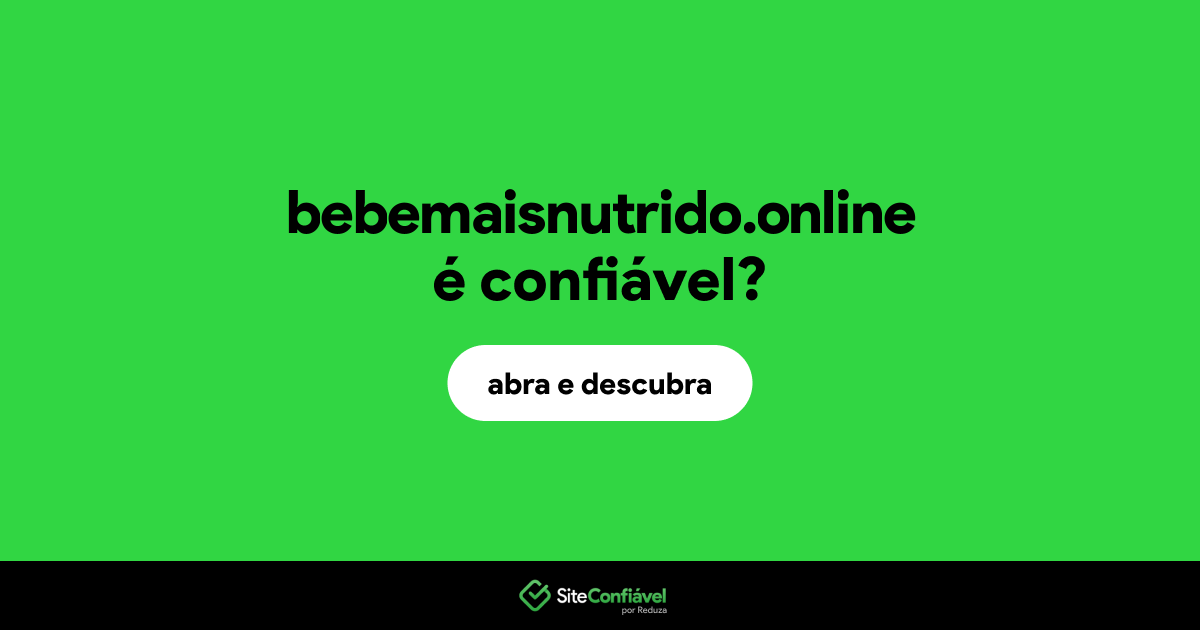 O site bebemaisnutrido.online é confiável?