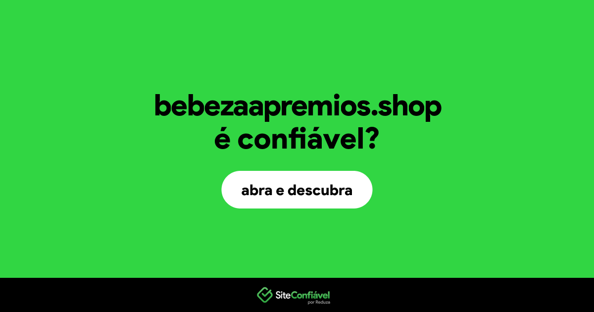 O site bebezaapremios.shop é confiável?