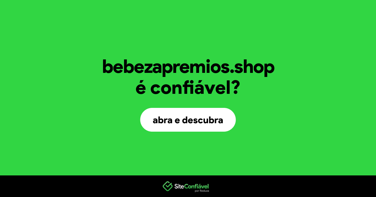 O site bebezapremios.shop é confiável?