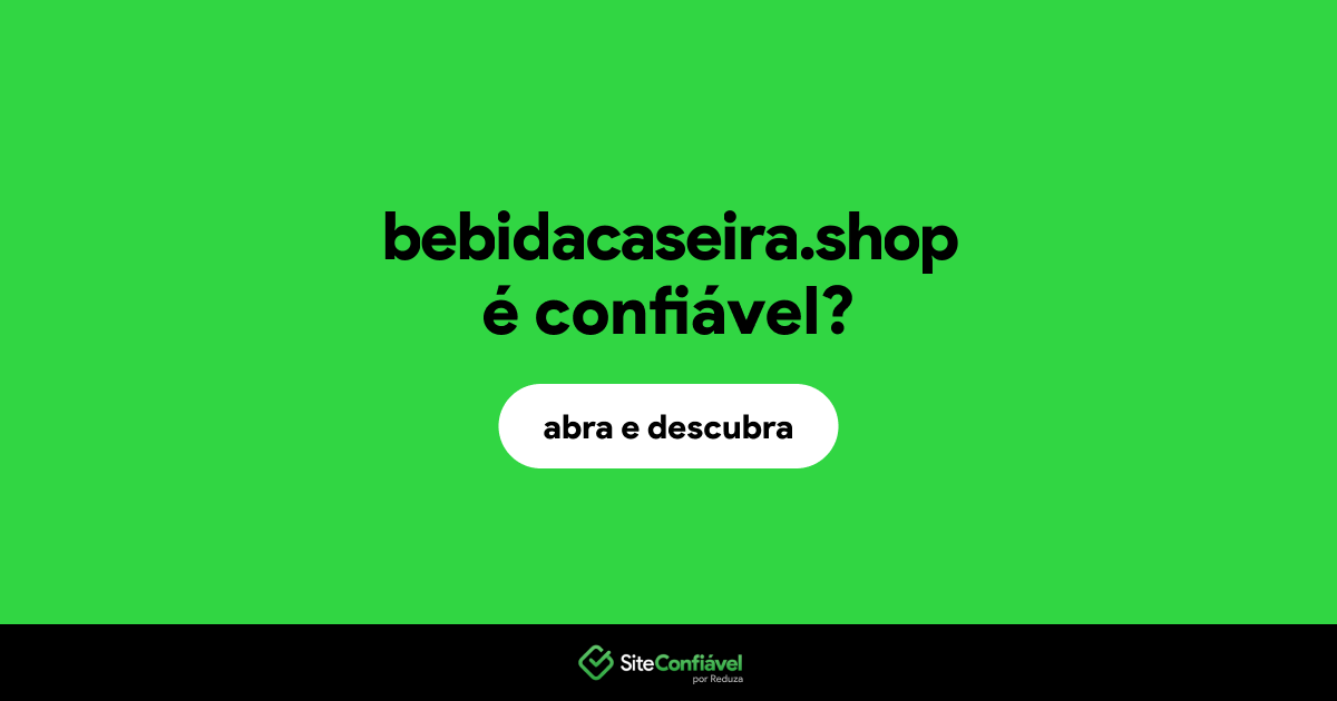 O site bebidacaseira.shop é confiável?