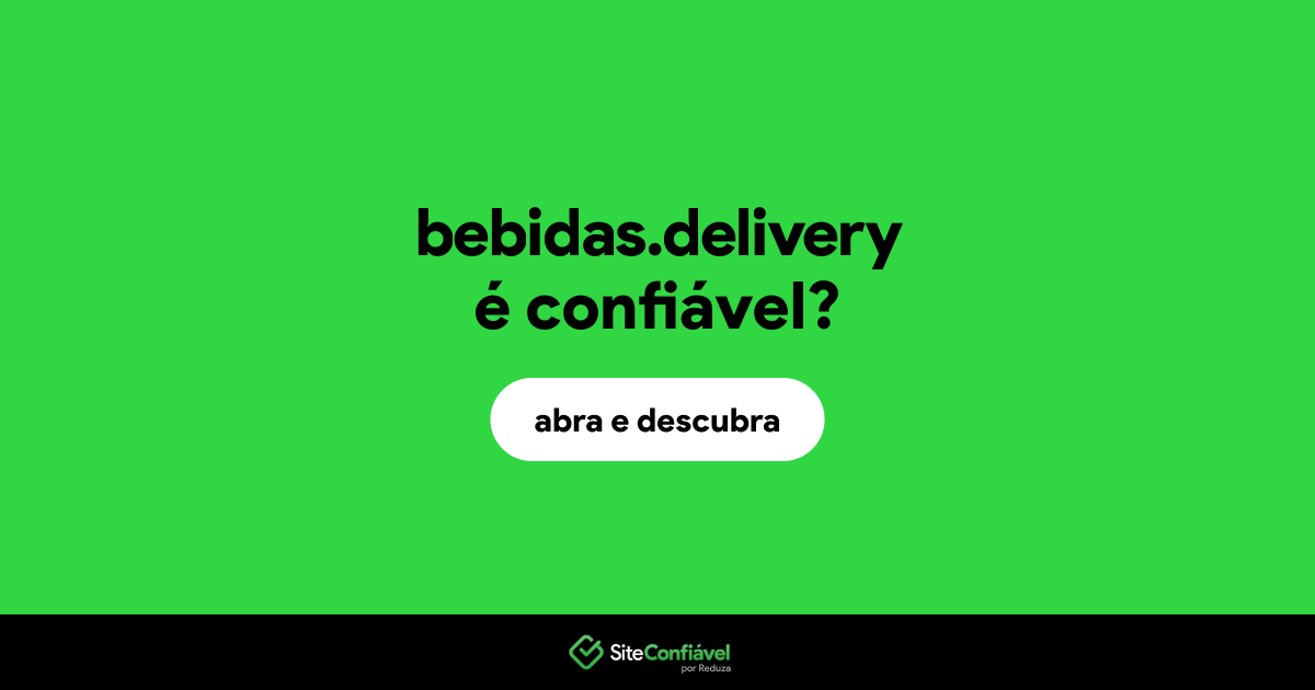 O site bebidas.delivery é confiável?