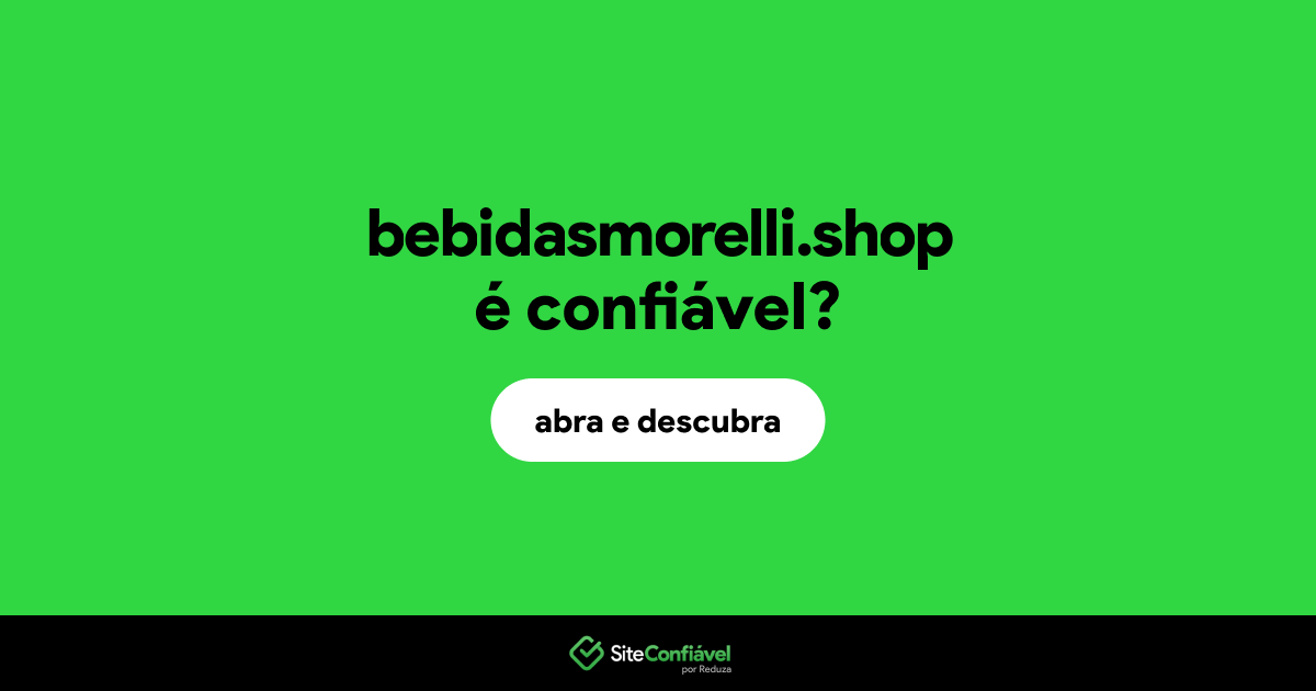 O site bebidasmorelli.shop é confiável?