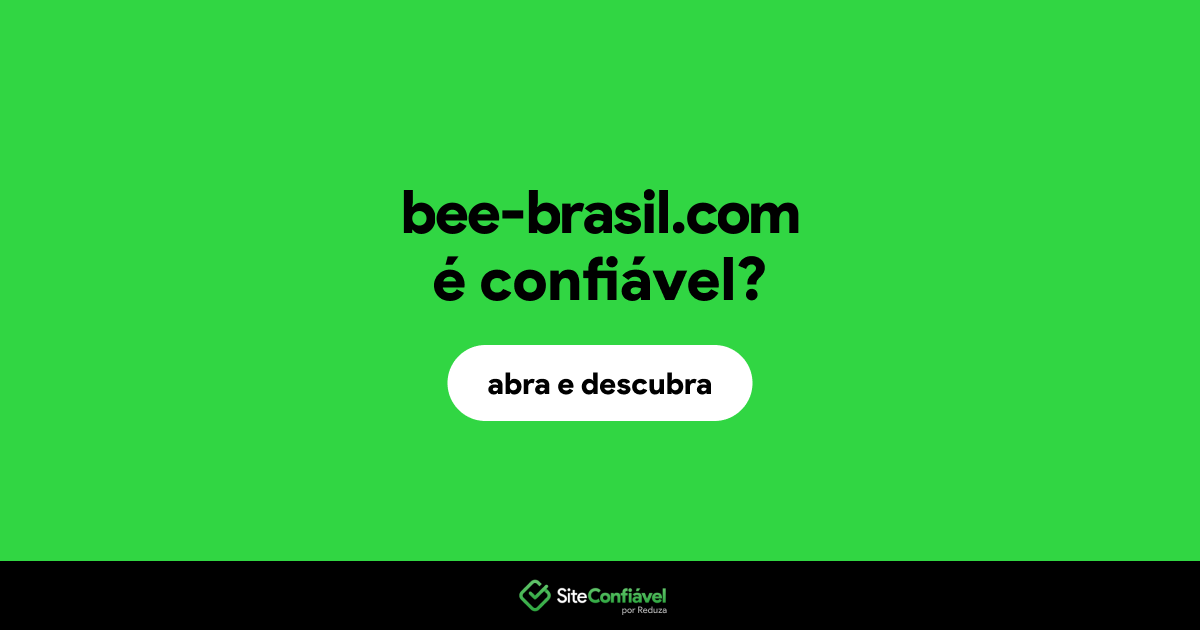 O site bee-brasil.com é confiável?