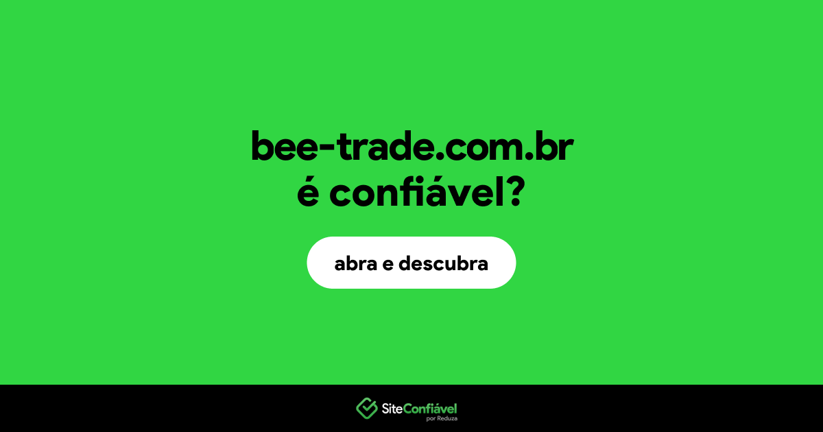 O site bee-trade.com.br é confiável?