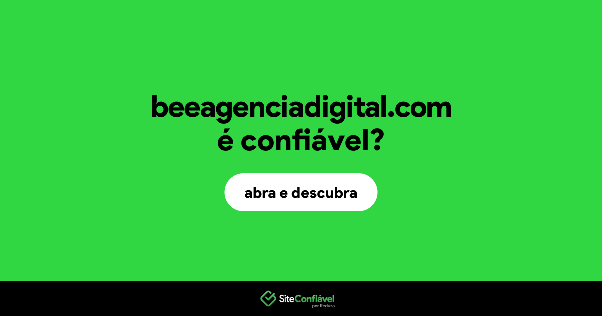 O site beeagenciadigital.com é confiável?