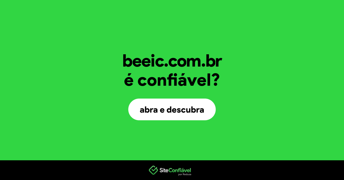 O site beeic.com.br é confiável?