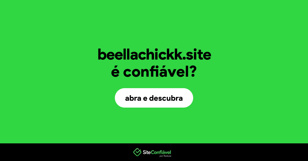 O site beellachickk.site é confiável?