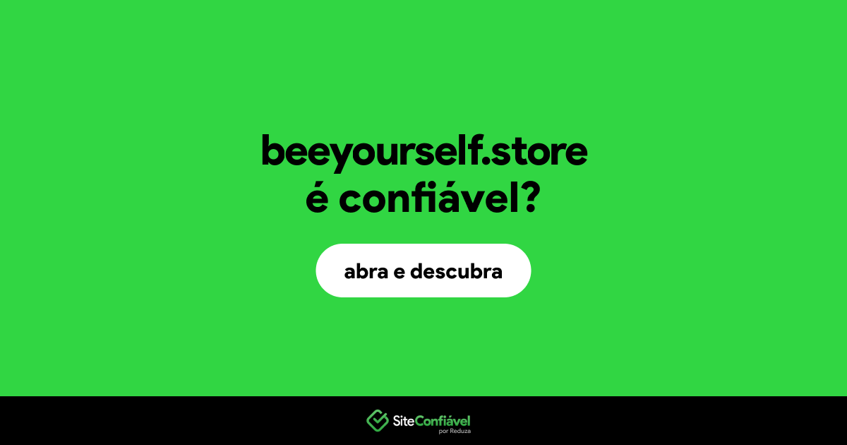 O site beeyourself.store é confiável?