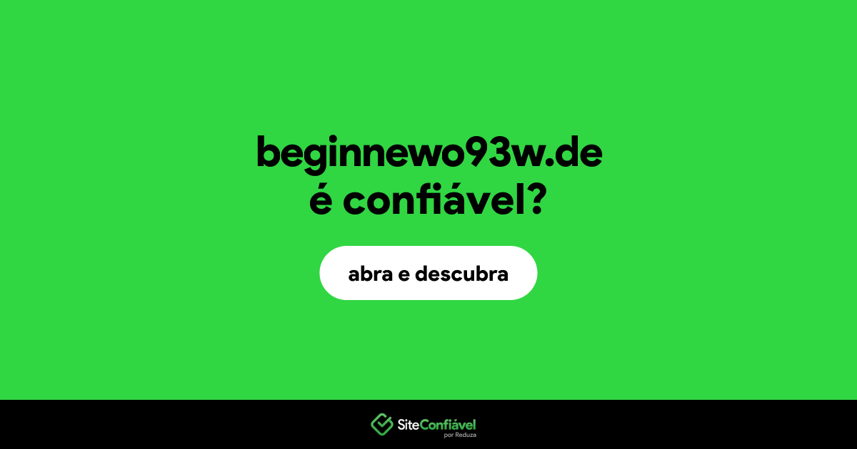 O site beginnewo93w.de é confiável?