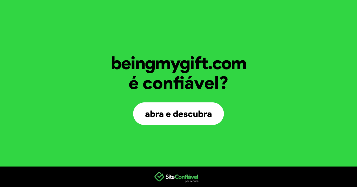 O site beingmygift.com é confiável?