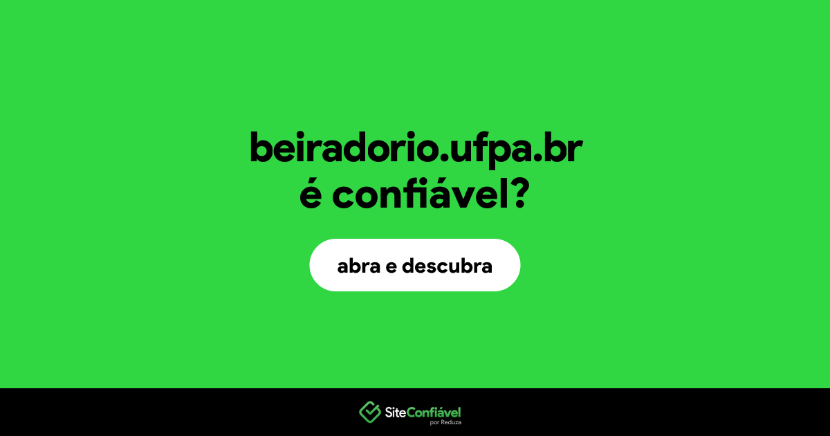 O site beiradorio.ufpa.br é confiável?