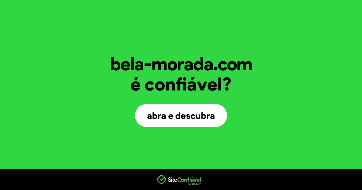 O site bela-morada.com é confiável?