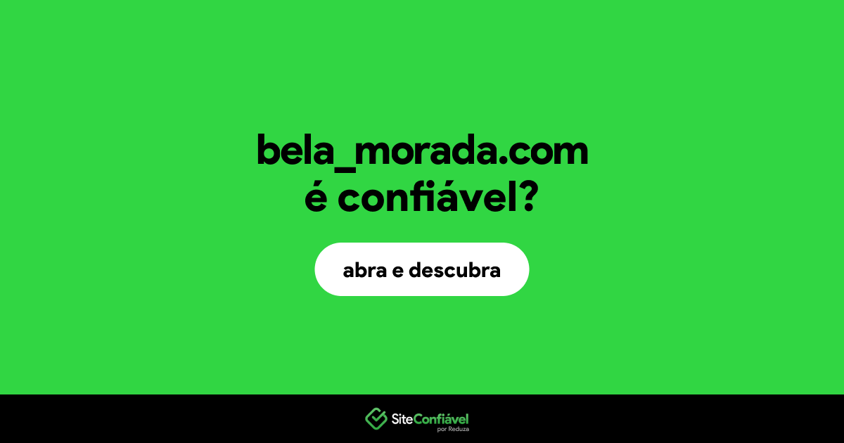 O site bela_morada.com é confiável?