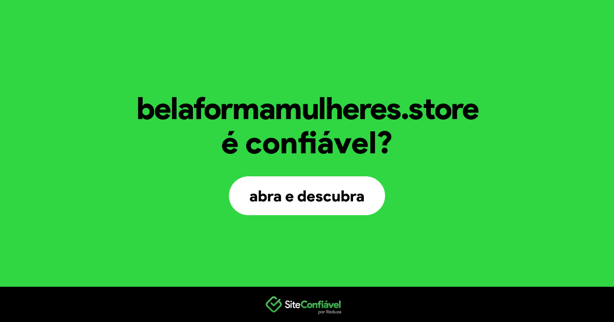 O site belaformamulheres.store é confiável?