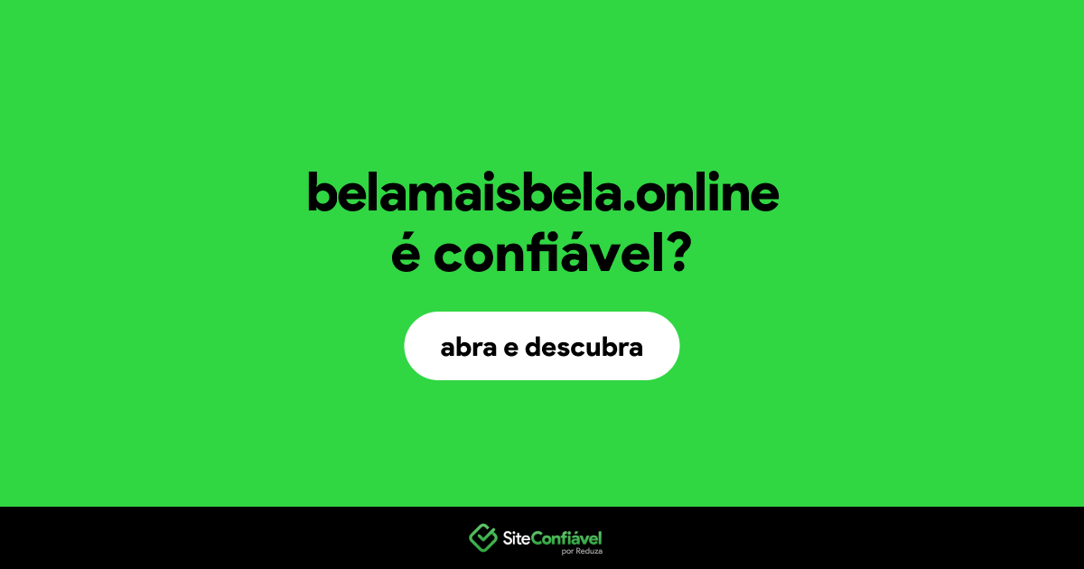 O site belamaisbela.online é confiável?