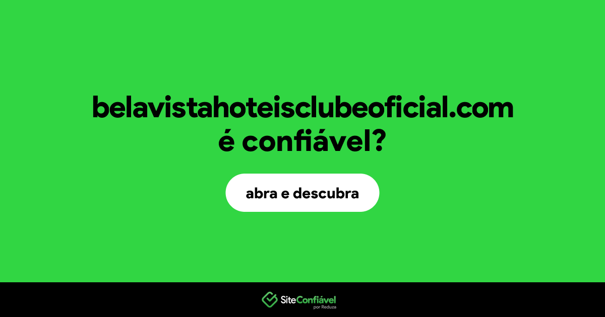 O site belavistahoteisclubeoficial.com é confiável?