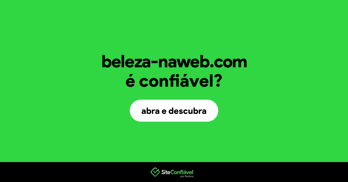 O site beleza-naweb.com é confiável?
