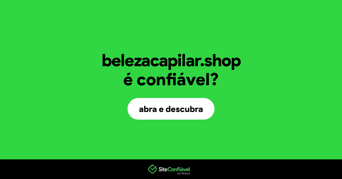 O site belezacapilar.shop é confiável?