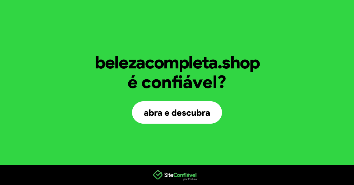 O site belezacompleta.shop é confiável?