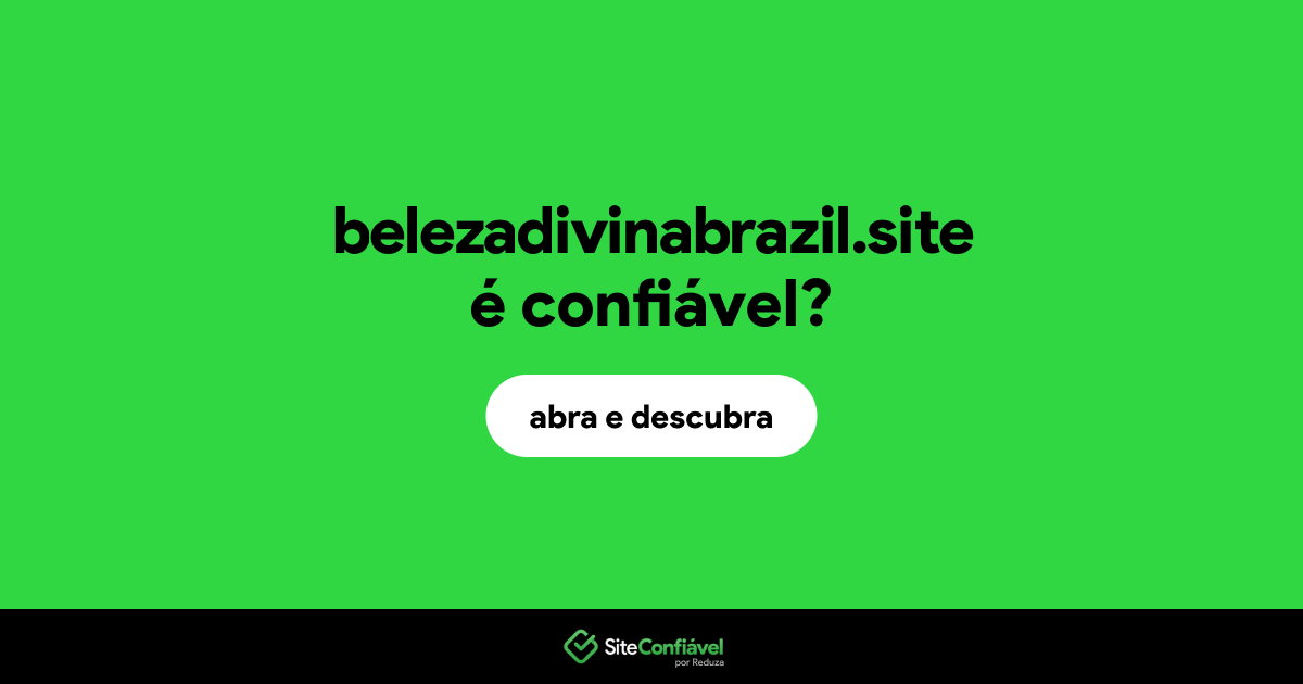 O site belezadivinabrazil.site é confiável?