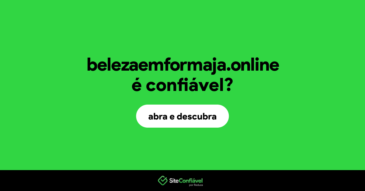 O site belezaemformaja.online é confiável?