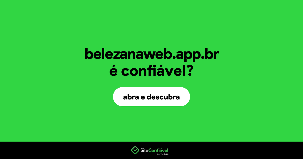 O site belezanaweb.app.br é confiável?