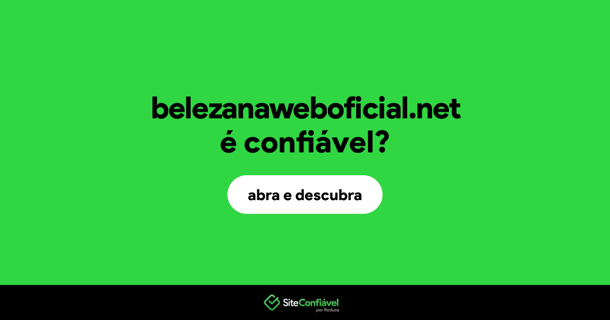 O site belezanaweboficial.net é confiável?