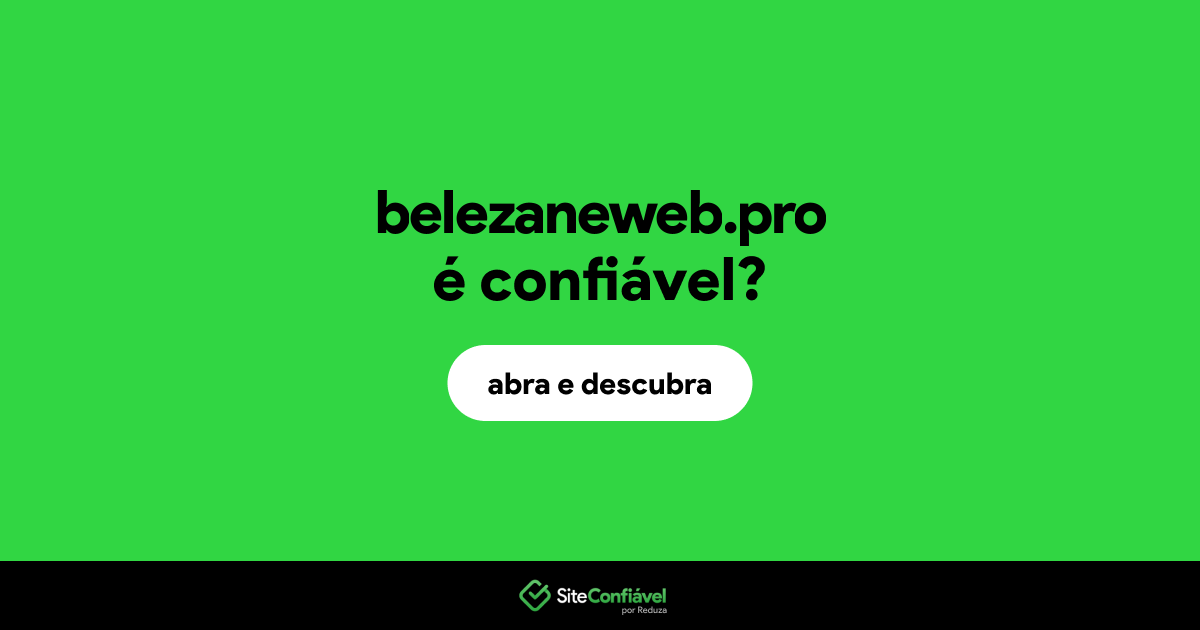 O site belezaneweb.pro é confiável?