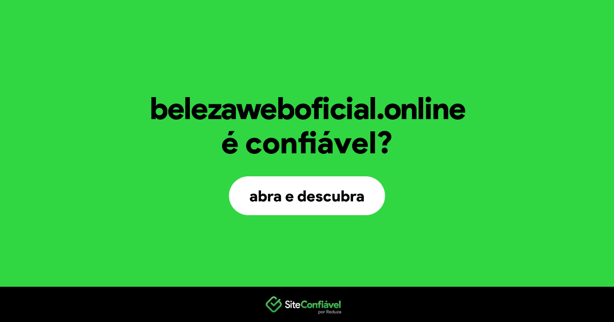 O site belezaweboficial.online é confiável?