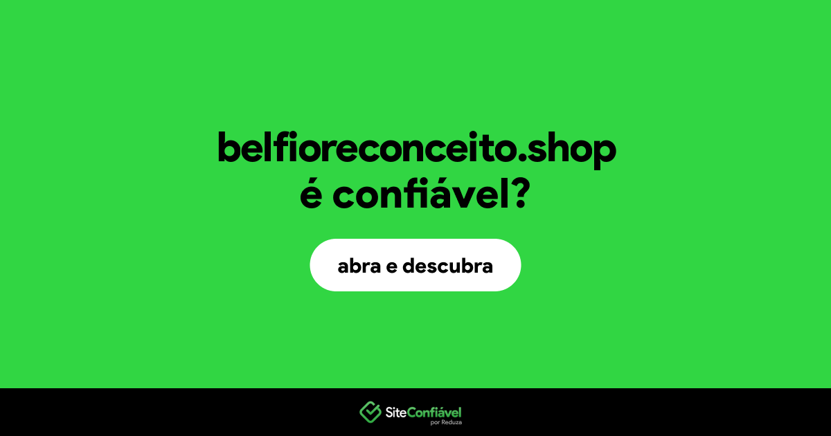 O site belfioreconceito.shop é confiável?
