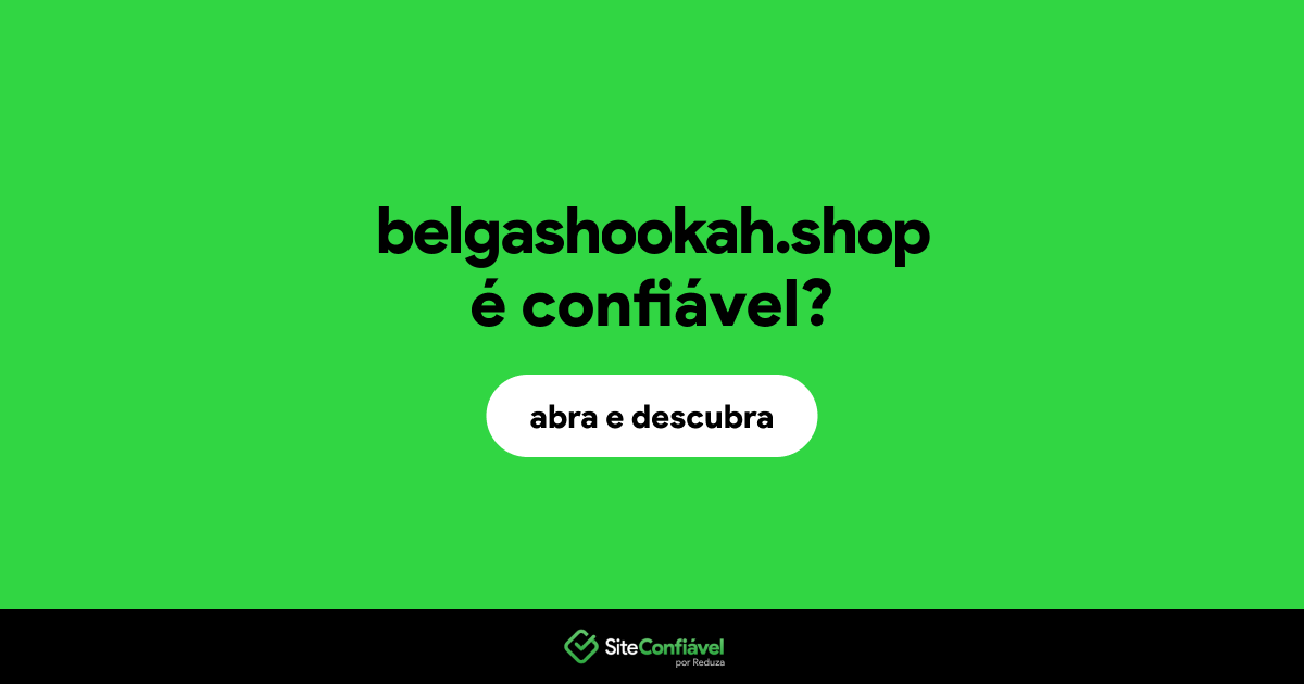 O site belgashookah.shop é confiável?