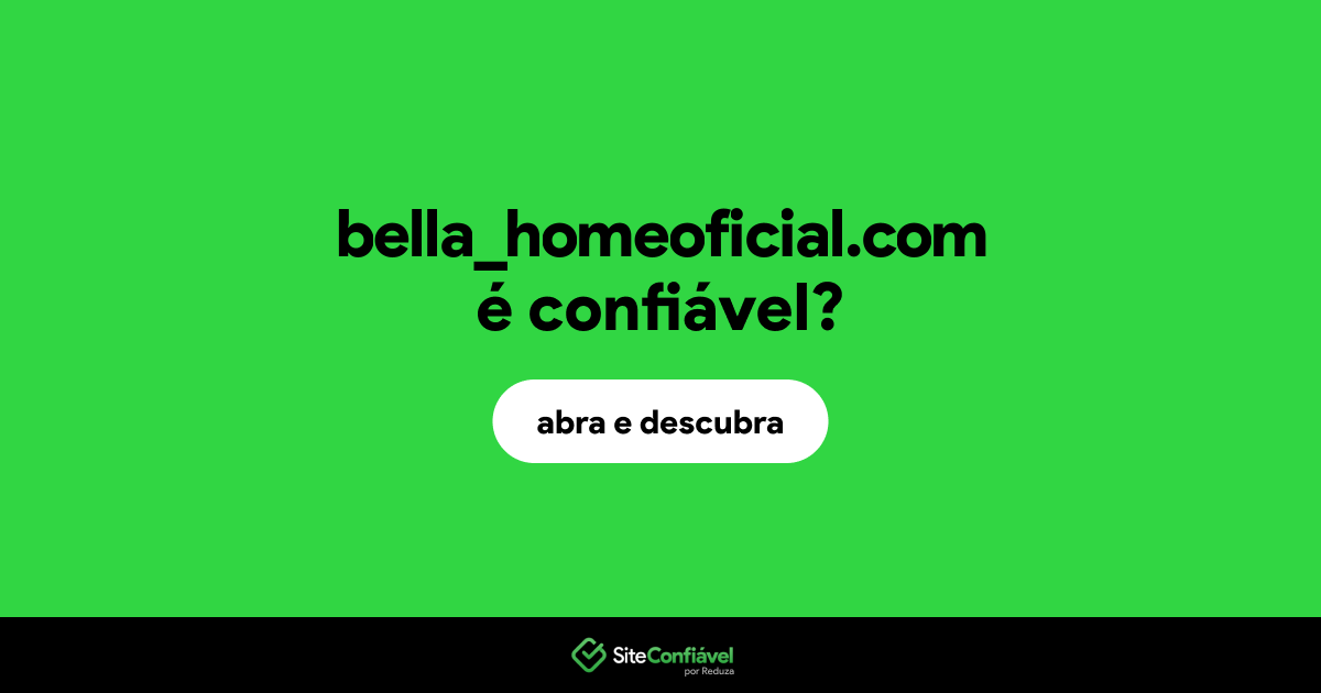 O site bella_homeoficial.com é confiável?