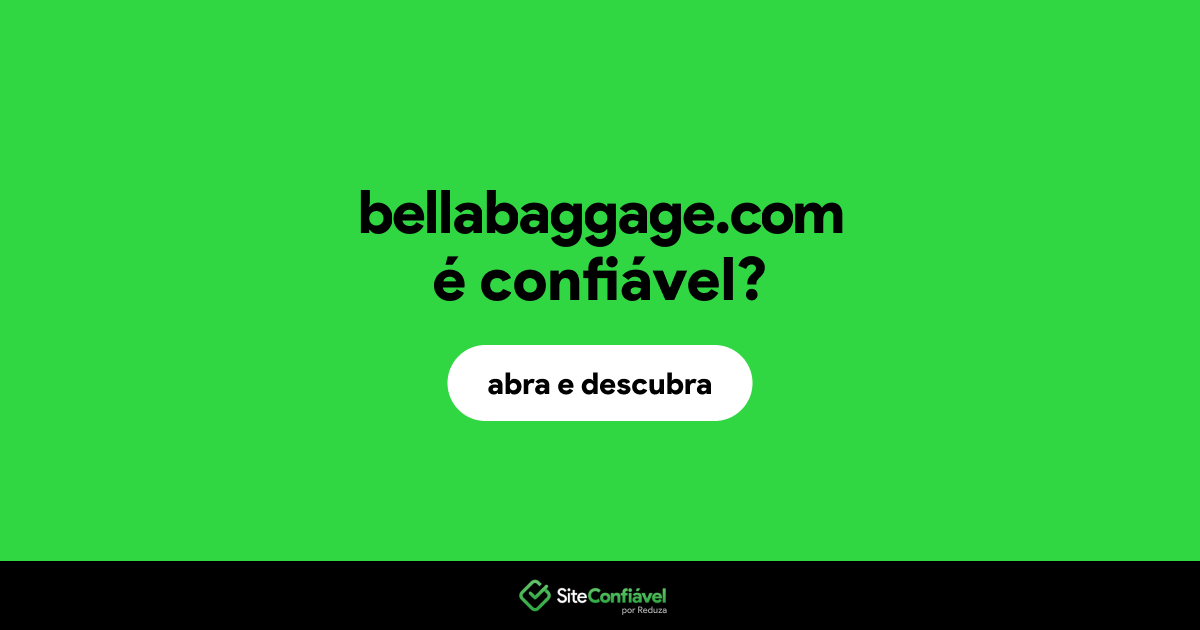 O site bellabaggage.com é confiável?