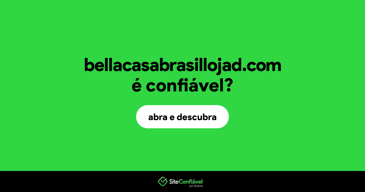 O site bellacasabrasillojad.com é confiável?