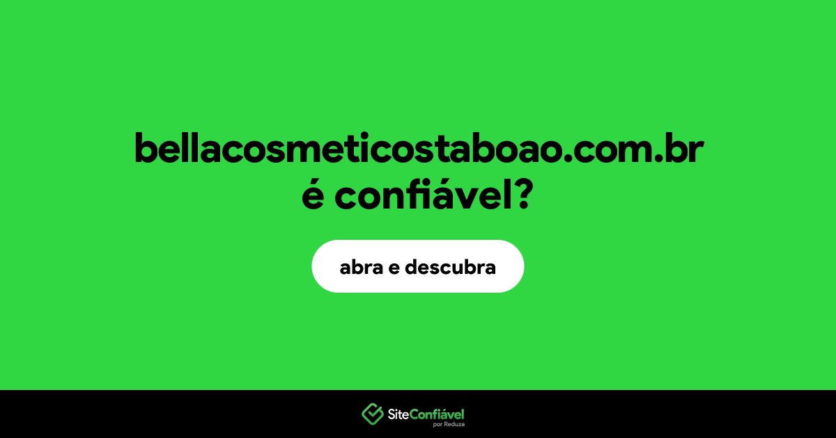 O site bellacosmeticostaboao.com.br é confiável?
