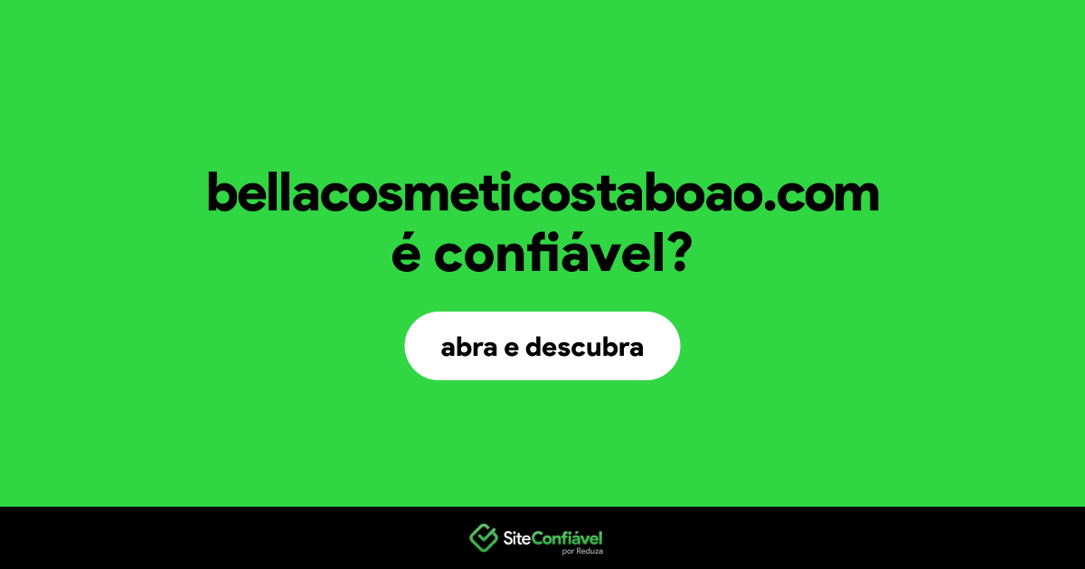 O site bellacosmeticostaboao.com é confiável?