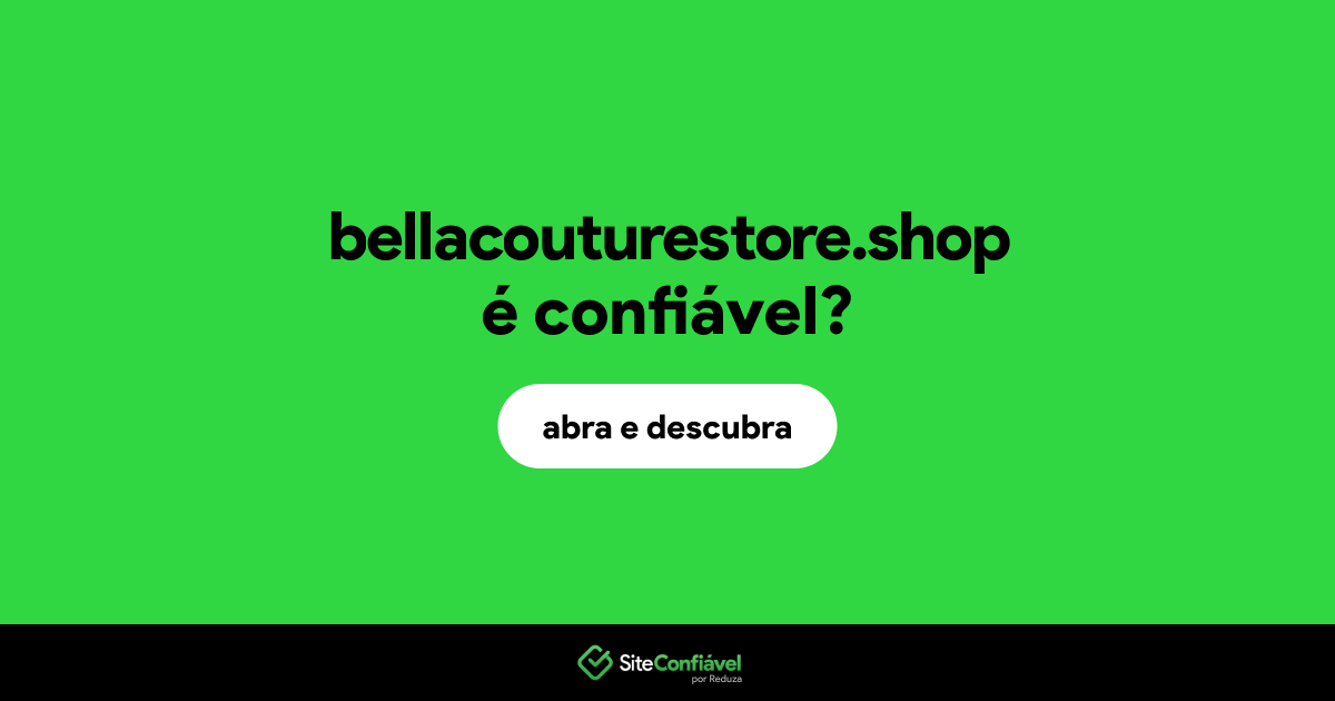 O site bellacouturestore.shop é confiável?