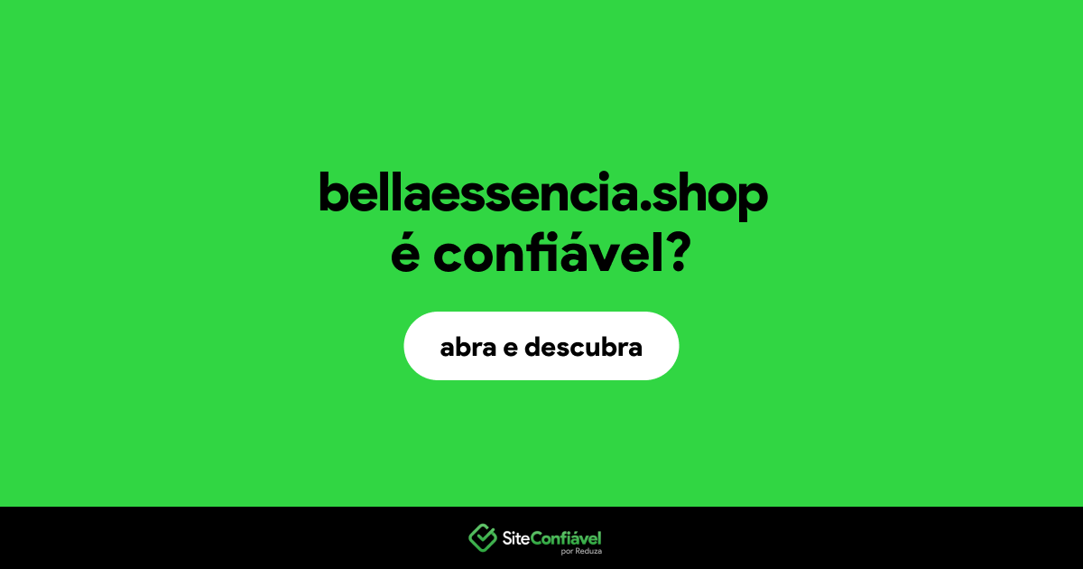 O site bellaessencia.shop é confiável?