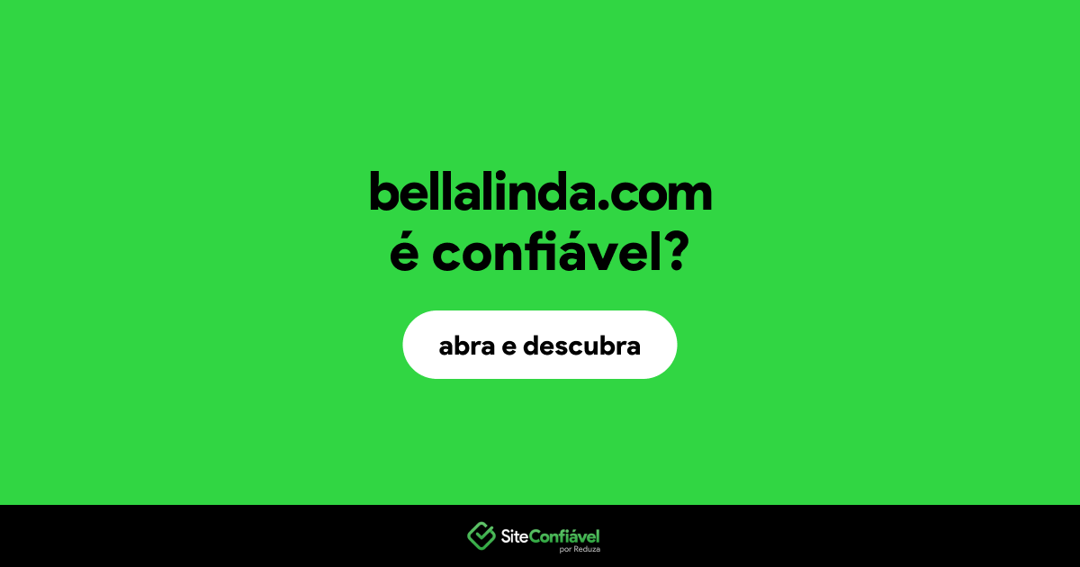 O site bellalinda.com é confiável?
