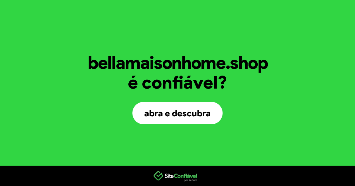 O site bellamaisonhome.shop é confiável?