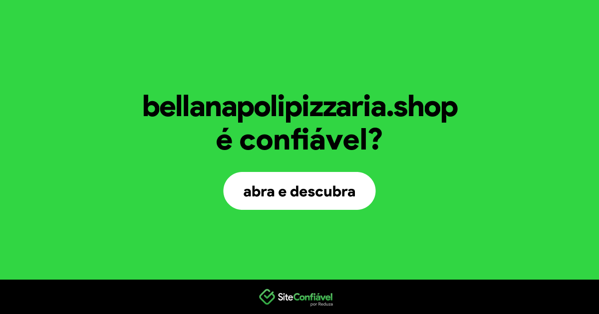 O site bellanapolipizzaria.shop é confiável?