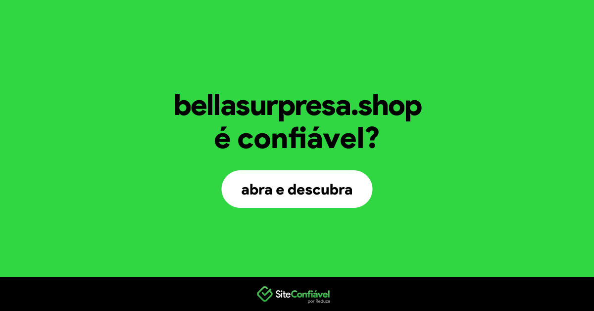 O site bellasurpresa.shop é confiável?