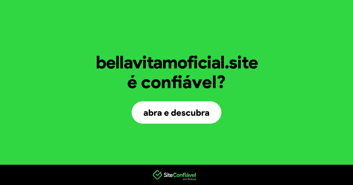 O site bellavitamoficial.site é confiável?
