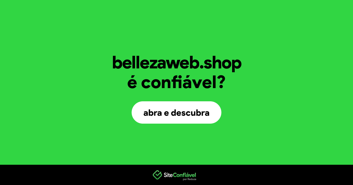 O site bellezaweb.shop é confiável?